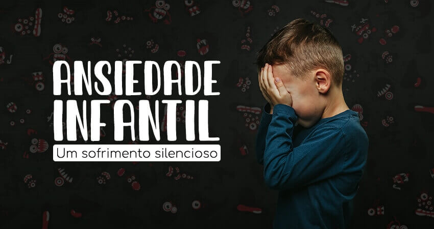 Ansiedade Infantil - Um sofrimento silencioso